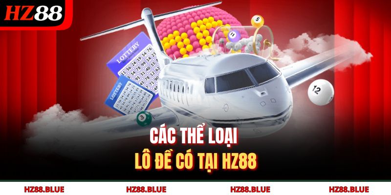 Các thể loại lô đề có tại HZ88