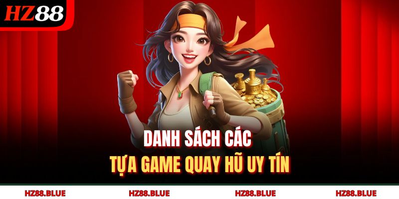 Danh sách các tựa game quay hũ uy tín