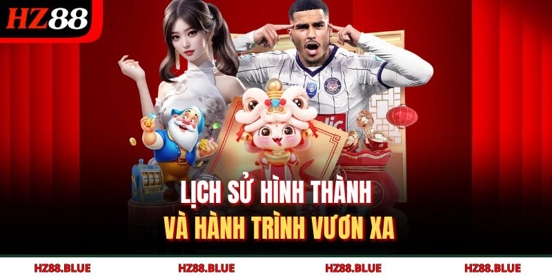 Lịch sử hình thành và hành trình vươn xa