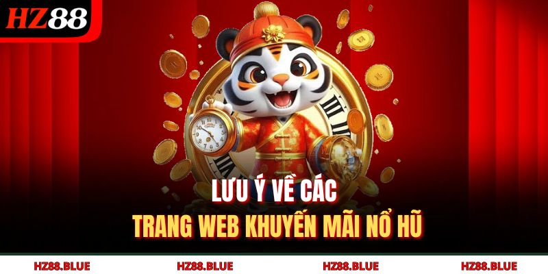 Lưu ý về các trang web khuyến mãi nổ hũ