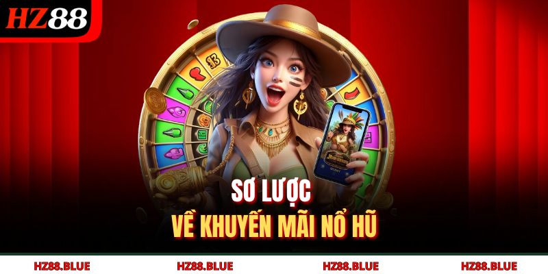 Sơ lược về khuyến mãi nổ hũ