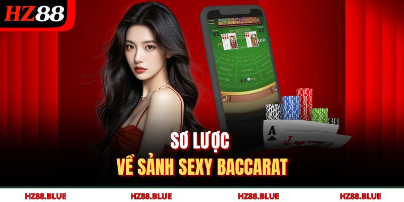 Sơ lược về sảnh sexy Baccarat