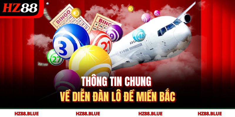 Thông tin chung về diễn đàn lô đề miền Bắc