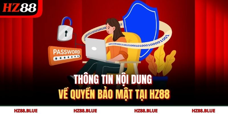 Thông tin nội dung về quyền bảo mật tại HZ88