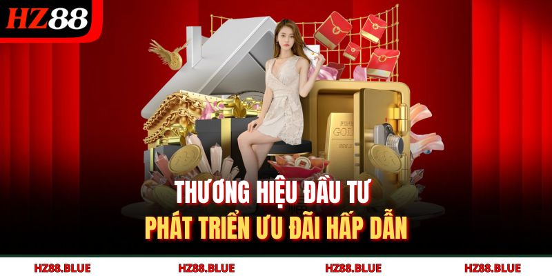 Thương hiệu đầu tư phát triển ưu đãi hấp dẫn 