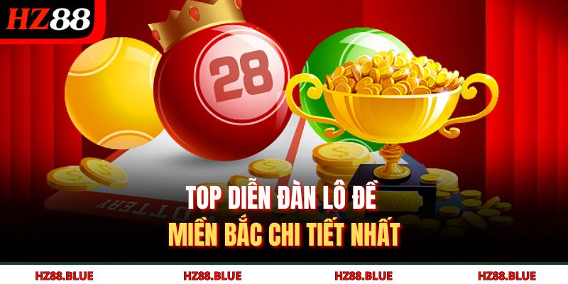 Top diễn đàn lô đề miền bắc chi tiết nhất