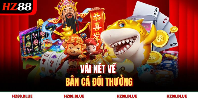 Vài nét về bắn cá đổi thưởng