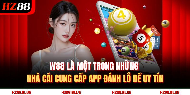 W88 là một trong những nhà cái cung cấp app đánh lô đề uy tín